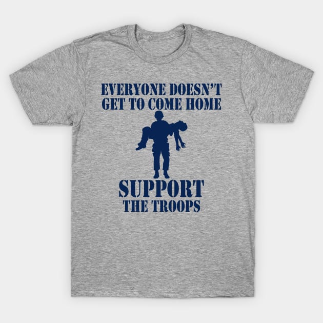 Not Everyone Gets To Come Home (navy) T-Shirt by Pixhunter